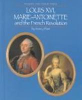Louis XVI, Marie Antoinette, and the French Revolution