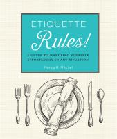 Etiquette rules! : a field guide to modern manners