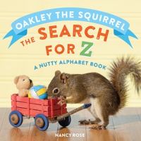 Oakley the squirrel : the search for Z: a nutty alphabet book