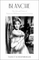 Blanche : the life and times of Tennessee Williams's greatest creation