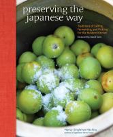 Preserving the Japanese way : traditions of salting, fermenting, and pickling for the modern kitchen