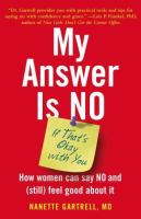 My answer is no-- if that's okay with you : how women can say no and (still) feel good about it