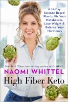 High fiber keto : a 22-day science-based plan to fix your metabolism, lose weight, and balance your hormones