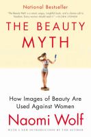 The beauty myth : how images of female beauty are used against women