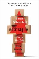Antifragile : things that gain from disorder