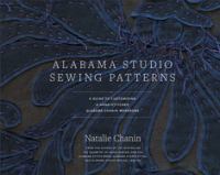 Alabama Studio sewing patterns : a guide to customizing a hand-stitched Alabama Chanin wardrobe