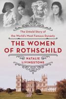 The women of Rothschild : the untold story of the world's most famous dynasty