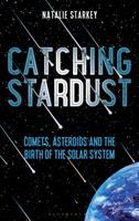 Catching stardust : comets, asteroids and the birth of the solar system