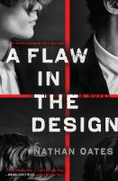 A flaw in the design : a novel