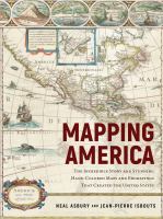 Mapping America : the incredible story and stunning hand-colored maps and engravings that created the United States