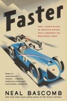 Faster : how a Jewish driver, an American heiress, and a legendary car beat Hitler's best