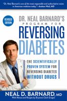 Dr. Neal Barnard's program for reversing diabetes : the scientifically proven system for reversing diabetes without drugs