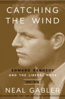 Catching the wind : Edward Kennedy and the liberal hour