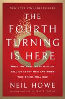 The fourth turning is here : what the seasons of history tell us about how and when this crisis will end