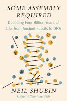 Some assembly required : decoding four billion years of life, from ancient fossils to DNA