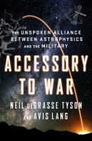 Accessory to war : the unspoken alliance between astrophysics and the military