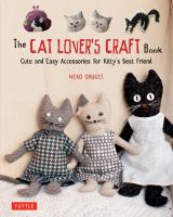The cat lover's craft book : cute and easy accessories for kitty's best friend