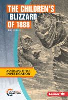 The children's blizzard of 1888 : a cause-and-effect investigation