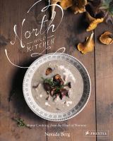 North wild kitchen : home cooking from the heart of Norway