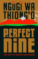 The perfect nine : the epic of Gĩkũyũ and Mũmbi
