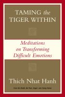 Taming the tiger within : meditations on transforming difficult emotions