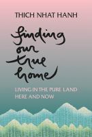 Finding our true home : living in the pure land here and now