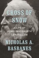 Cross of snow : a life of Henry Wadsworth Longfellow