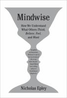 Mindwise : how we understand what others think, believe, feel, and want