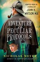 The adventure of the peculiar protocols : adapted from the journals of John H. Watson, M.D