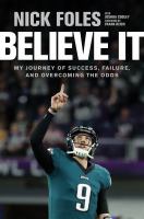 Believe it : my journey of success, failure, and overcoming the odds