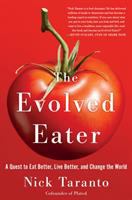 The evolved eater : a quest to eat better, live better, and change the world