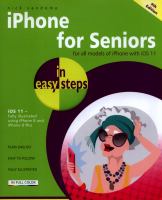 iPhone for seniors in easy steps : for iPhone models with iOs 11 illustrated using iPhone 8 and iPhone 8 Plus