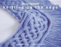 Knitting on the edge : ribs, ruffles, lace, fringes, flora, points & picots : the essential collection of 350 decorative borders