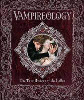 Vampireology : the true history of the fallen ones