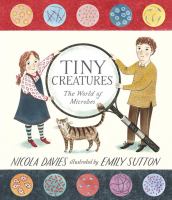 Tiny creatures : the world of microbes