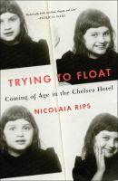 Trying to float : coming of age in the Chelsea Hotel