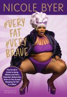 #veryfat #verybrave : the fat girl's guide to being #brave and not a dejected, melancholy, down-in-the-dumps weeping fat girl in a bikini