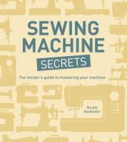 Sewing machine secrets : the insider's guide to mastering your machine