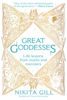Great goddesses : life lessons from myths and monsters