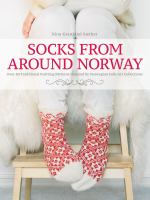 Socks from around Norway : over 40 traditional knitting patterns inspired by Norwegian folk-art collections
