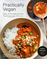 Practically vegan : more than 100 easy, delicious vegan dinners on a budget