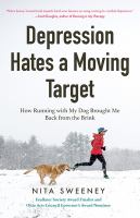 Depression hates a moving target : how running with my dog brought me back from the brink