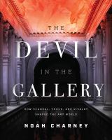 The devil in the gallery : how scandal, shock, and rivalry shape the art world