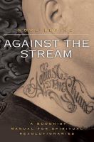 Against the stream : a Buddhist manual for spiritual revolutionaries