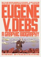 Eugene V. Debs : a graphic biography