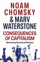 Consequences of capitalism : manufacturing discontent and resistance