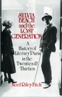 Sylvia Beach and the lost generation : a history of literary Paris in the twenties and thirties