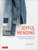 Joyful mending : visible repairs for the perfectly imperfect things we love!