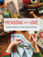Mending with love : creative repairs for your favorite things