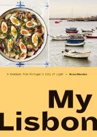 My Lisbon : a cookbook from Portugal's city of light